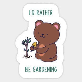 I'd Rathe Be Gardening Sticker